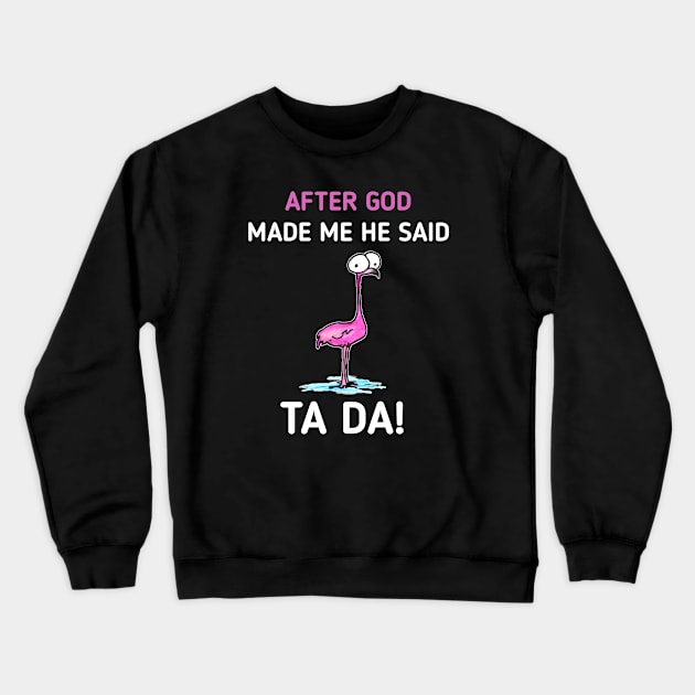 After God made Me He Said Ta-Da | Funny Chicken Lovers Crewneck Sweatshirt by Master_of_shirts